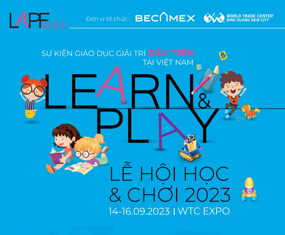 TRIỂN LÃM QUỐC TẾ LEARN & PLAY FESTIVAL 2023 (LAPF 2023) - SALE UP TO 40%