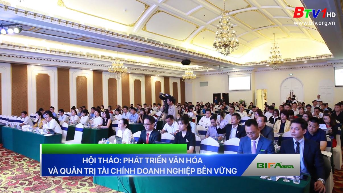 [BẢN TIN BIFA] TIN "HỘI THẢO: PHÁT TRIỂN VĂN HÓA VÀ QUẢN TRỊ TÀI CHÍNH DOANH NGHIỆP BỀN VỮNG"