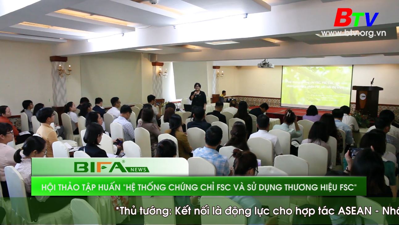 [BẢN TIN BIFA] TIN "HỘI THẢO TẬP HUẤN HỆ THỐNG CHỨNG CHỈ QUẢN LÝ RỪNG BỀN VỮNG VỀ CHUỖI HÀNH TRÌNH SẢN PHẨM FSC-COC & BẢO HỘ THƯƠNG HIỆU (TRADEMARK)"